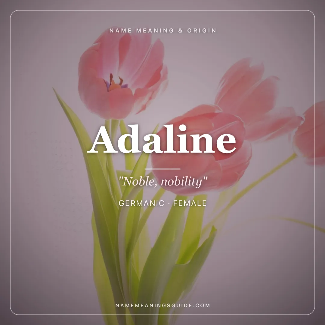 Adaline name meaning "Noble, nobility" - Germanic female name share card | NameMeanings