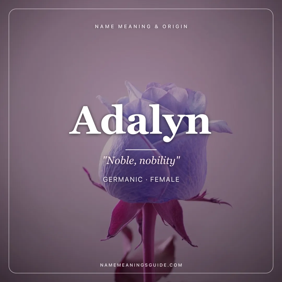 Adalyn name meaning "Noble, nobility" - Germanic female name share card | NameMeanings