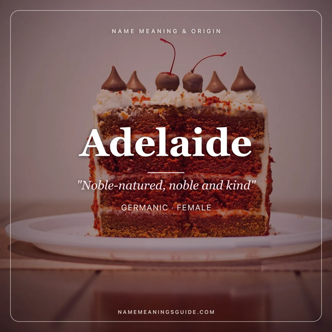 Adelaide name meaning "Noble-natured, noble and kind" - Germanic female name share card | NameMeanings