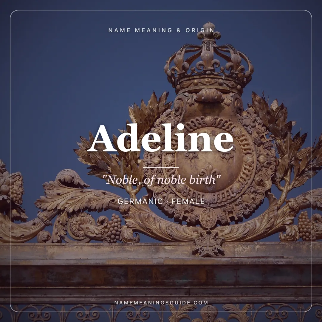 Adeline name meaning "Noble, of noble birth" - Germanic female name share card | NameMeanings