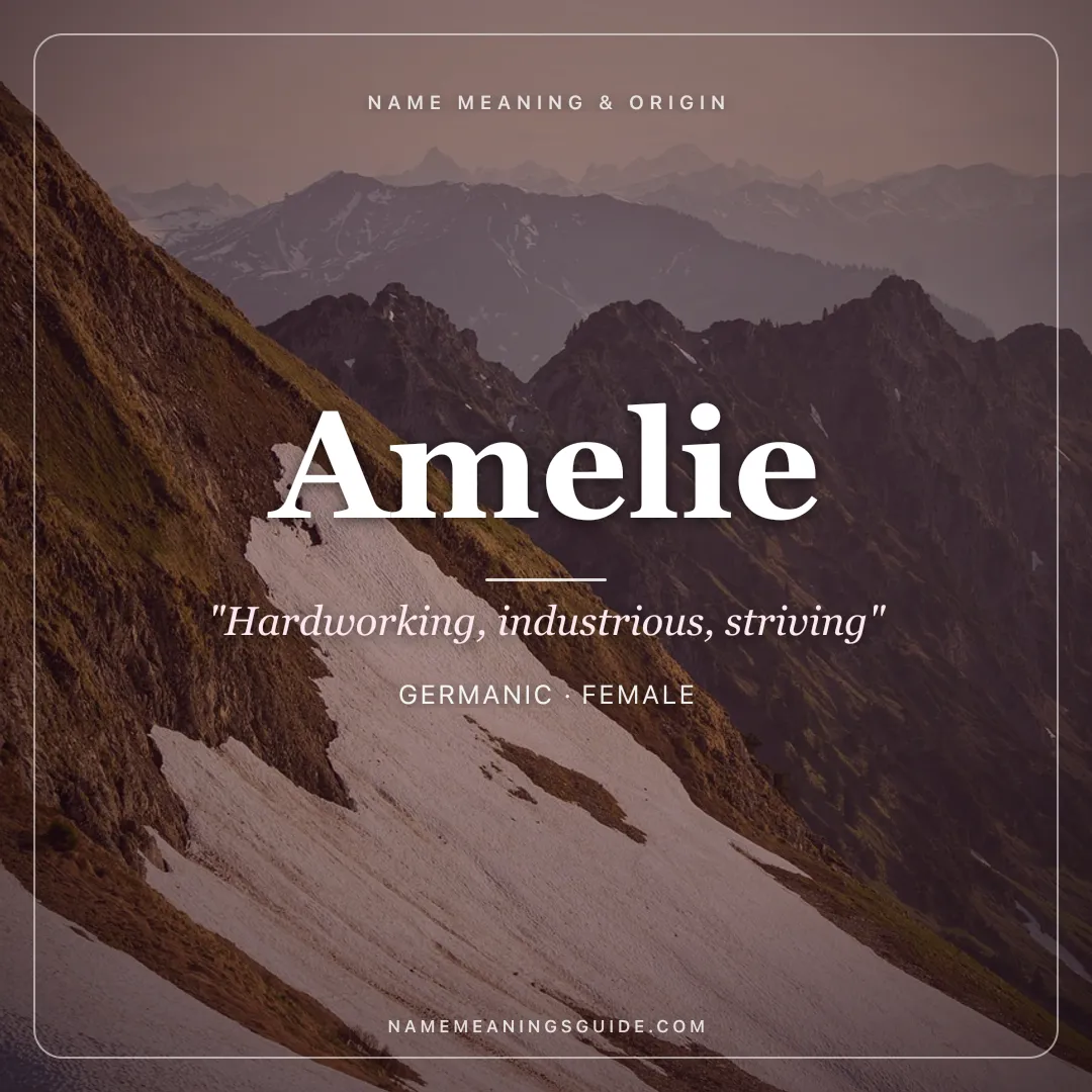 Amelie name meaning "Hardworking, industrious, striving" - Germanic female name share card | NameMeanings
