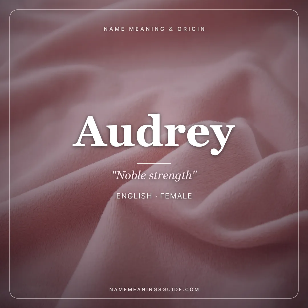 Audrey name meaning "Noble strength" - English female name share card | NameMeanings