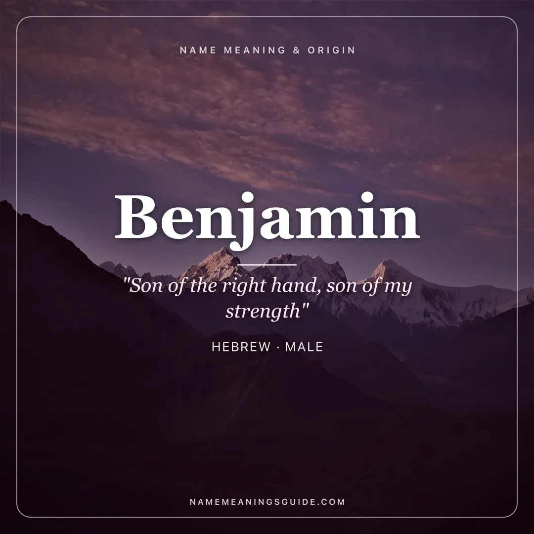 Benjamin name meaning "Son of the right hand, son of my strength" - Hebrew male name share card | NameMeanings