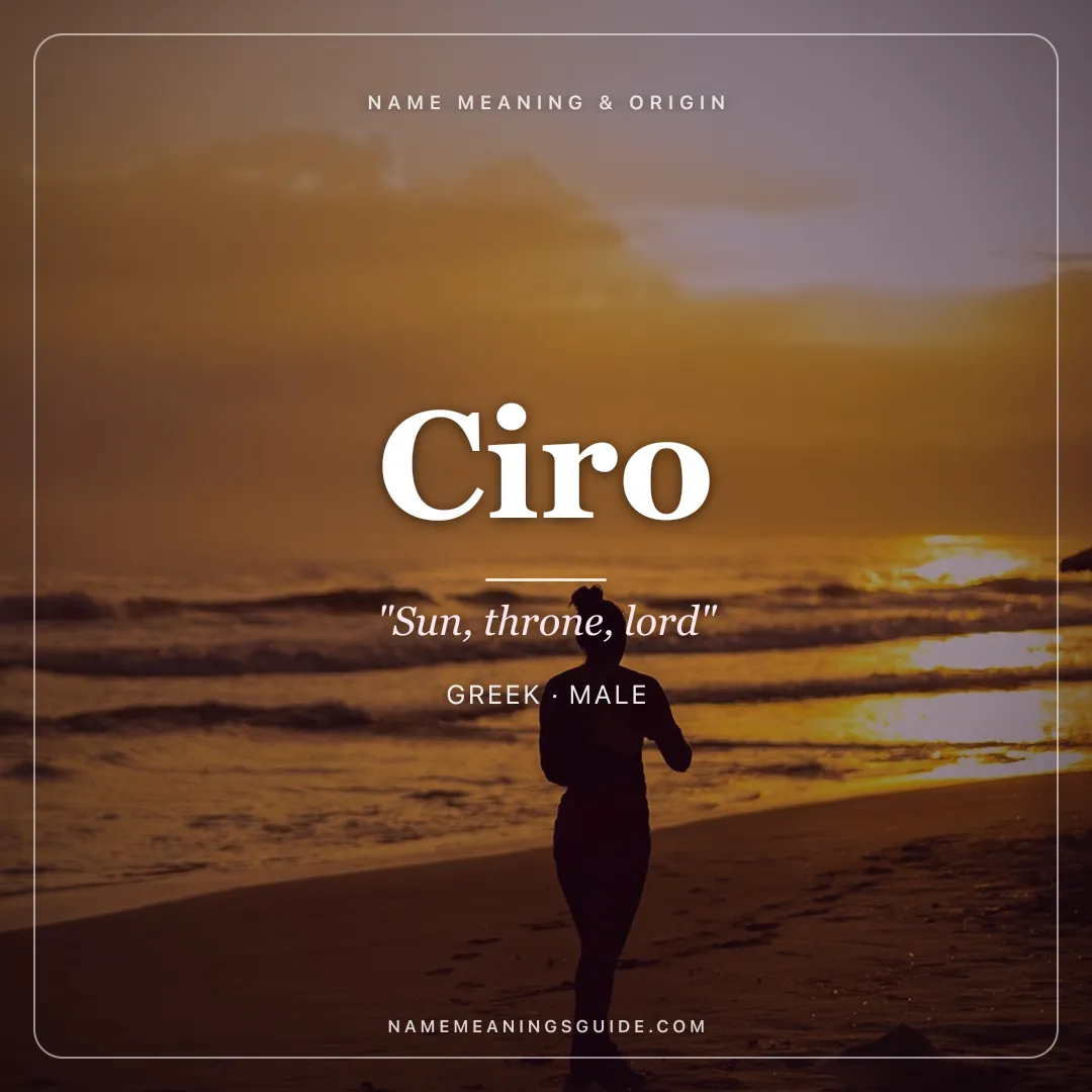 Ciro name meaning "Sun, throne, lord" - Greek male name share card | NameMeanings