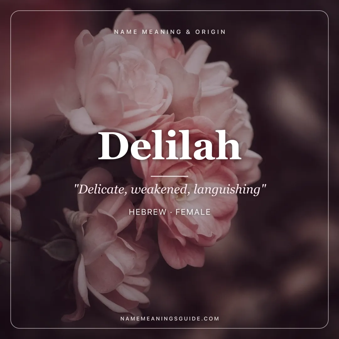 Delilah name meaning "Delicate, weakened, languishing" - Hebrew female name share card | NameMeanings
