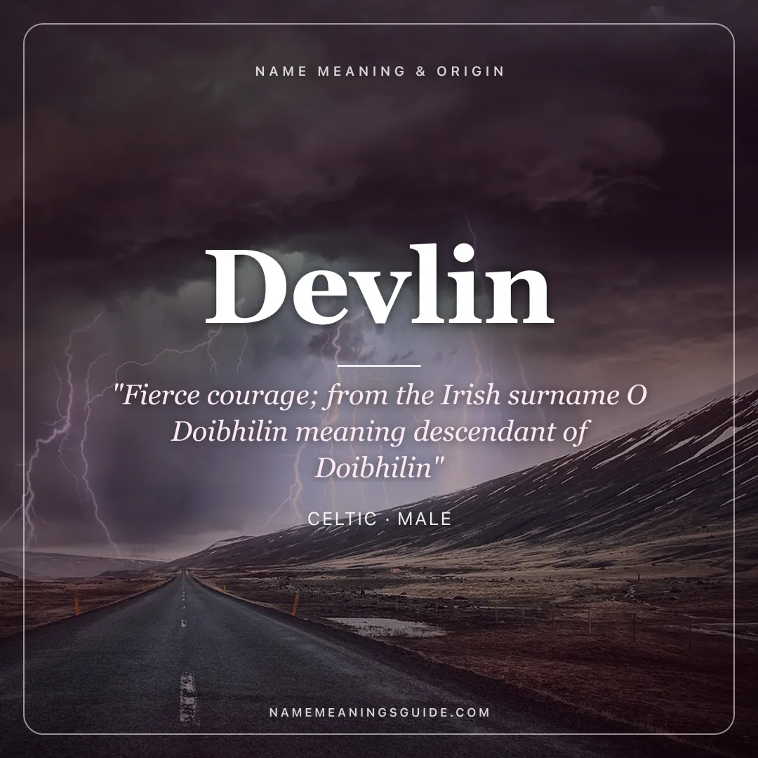 Devlin name meaning "Fierce courage; from the Irish surname O Doibhilin meaning descendant of Doibhilin" - Celtic male name share card | NameMeanings