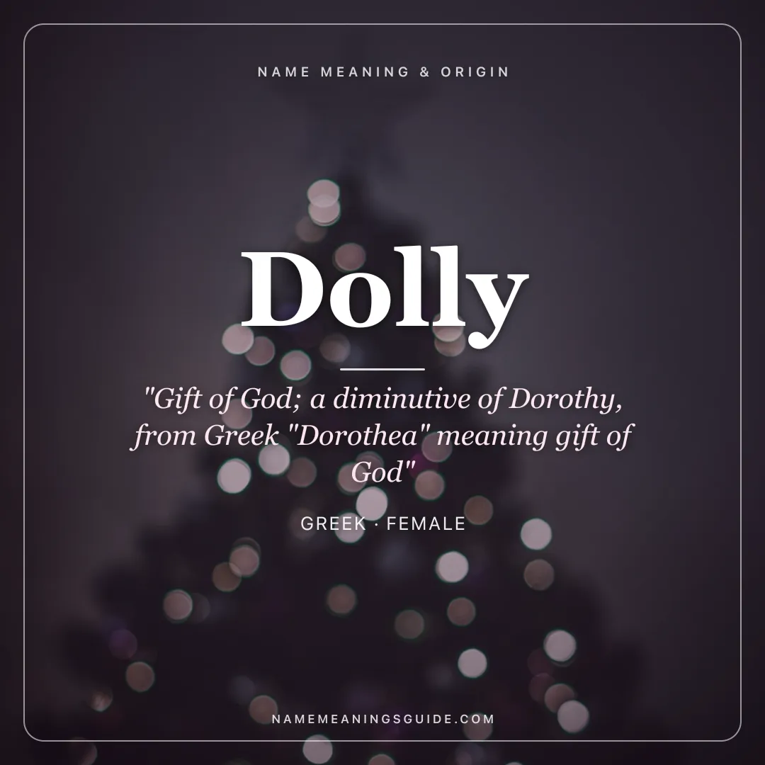 Dolly name meaning "Gift of God; a diminutive of Dorothy, from Greek "Dorothea" meaning gift of God" - Greek female name share card | NameMeanings
