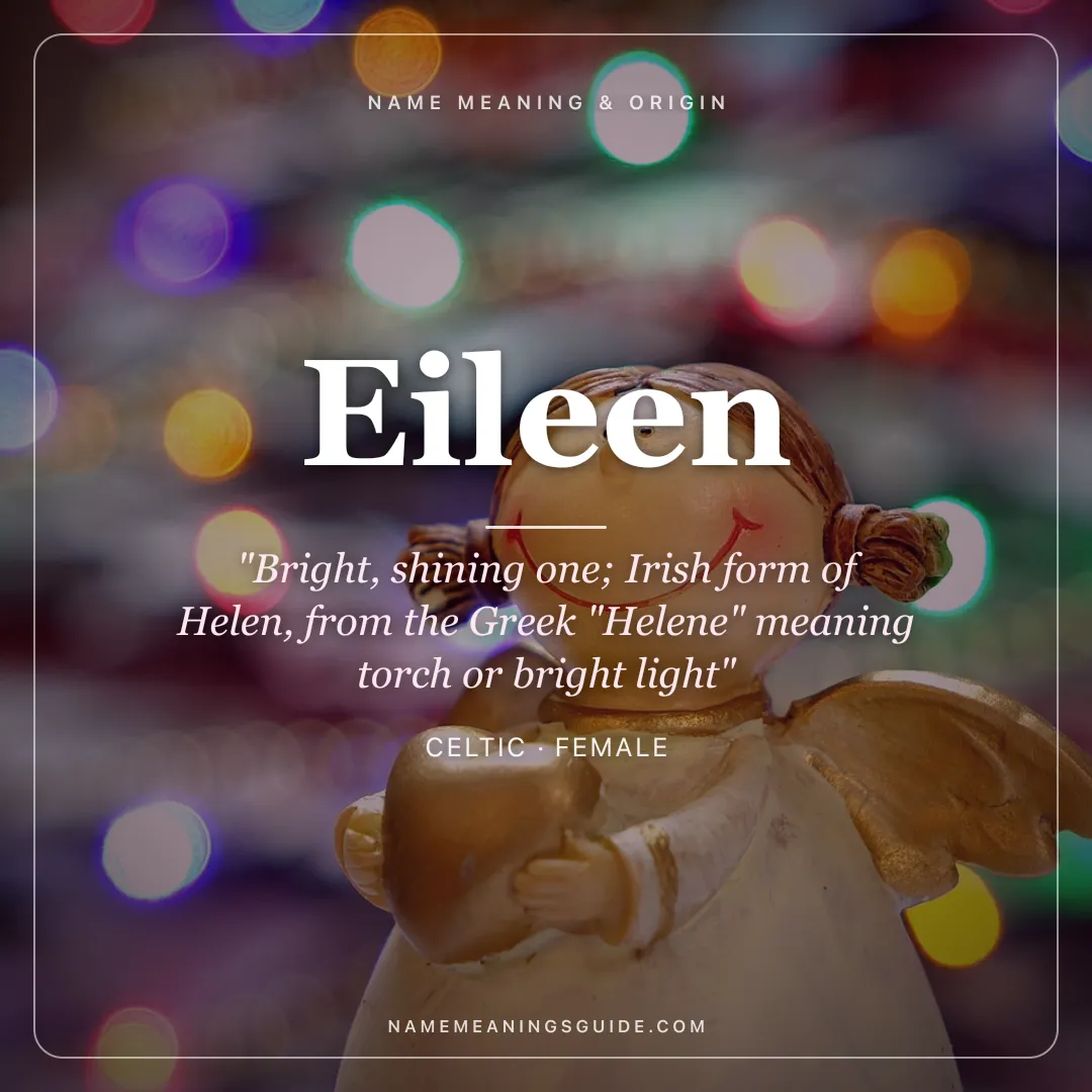 Eileen name meaning "Bright, shining one; Irish form of Helen, from the Greek "Helene" meaning torch or bright light" - Celtic female name share card | NameMeanings