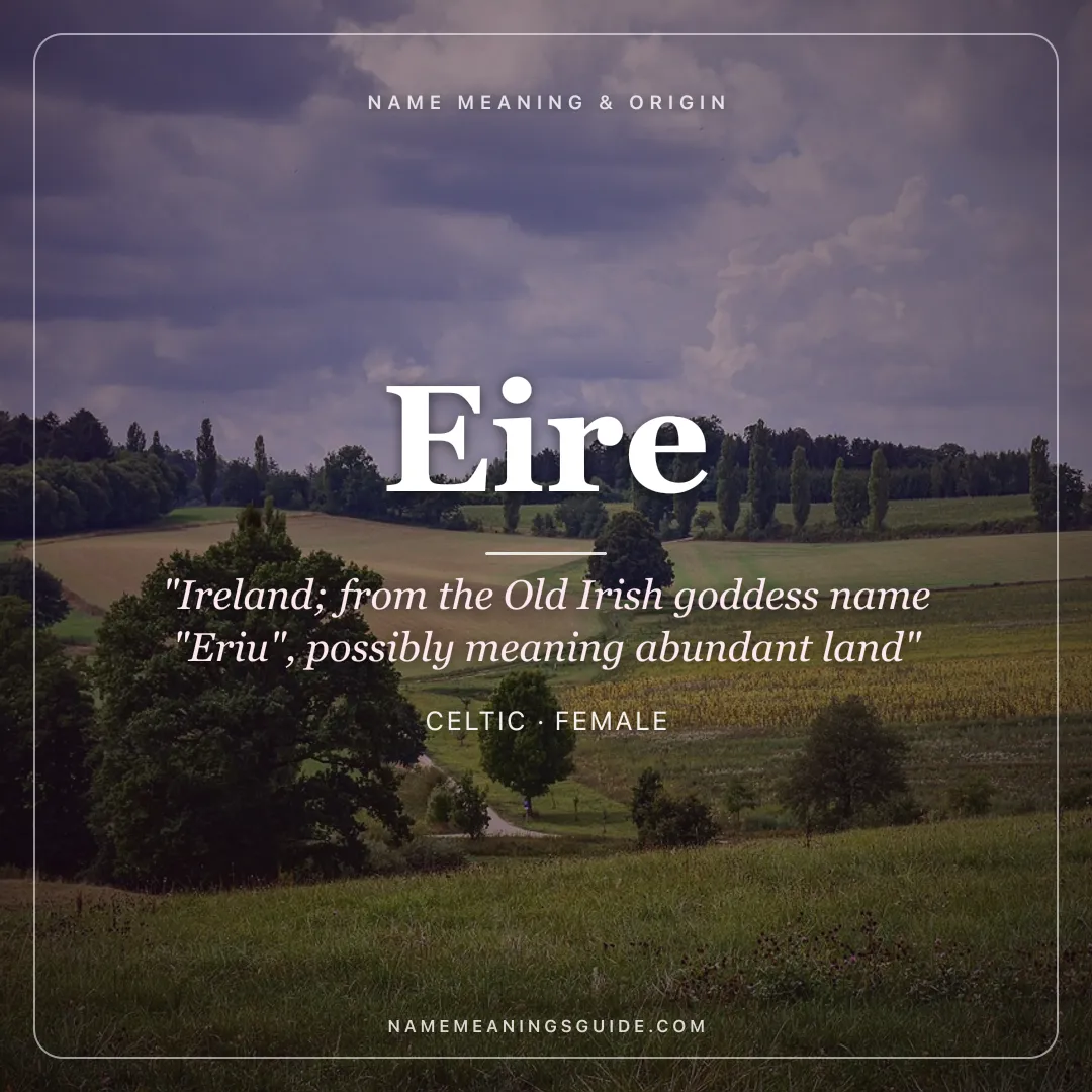 Eire name meaning "Ireland; from the Old Irish goddess name "Eriu", possibly meaning abundant land" - Celtic female name share card | NameMeanings