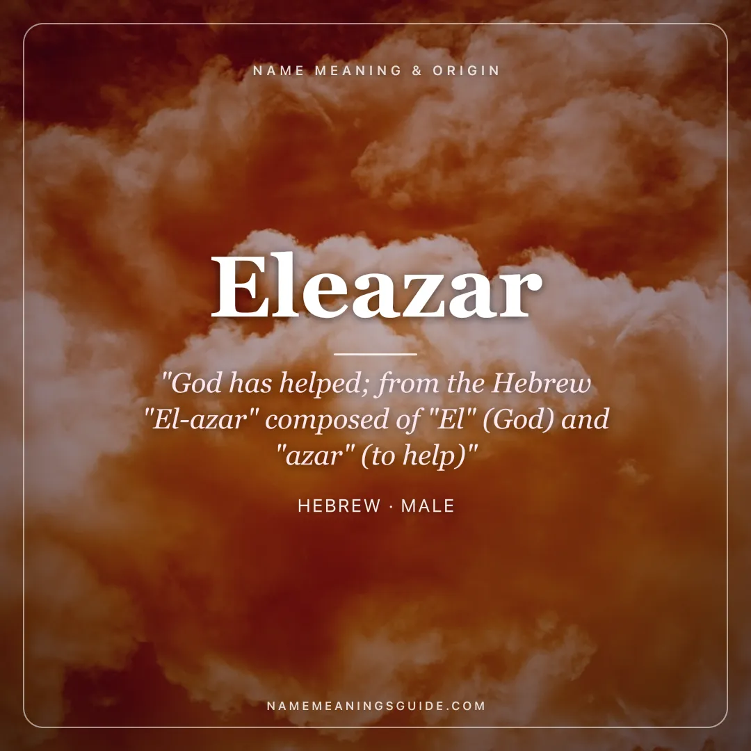 Eleazar name meaning "God has helped; from the Hebrew "El-azar" composed of "El" (God) and "azar" (to help)" - Hebrew male name share card | NameMeanings