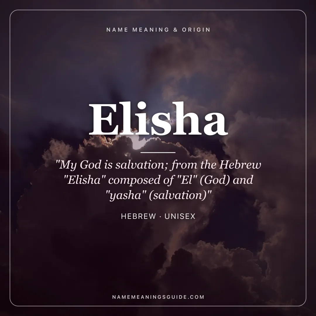 Elisha name meaning "My God is salvation; from the Hebrew "Elisha" composed of "El" (God) and "yasha" (salvation)" - Hebrew unisex name share card | NameMeanings