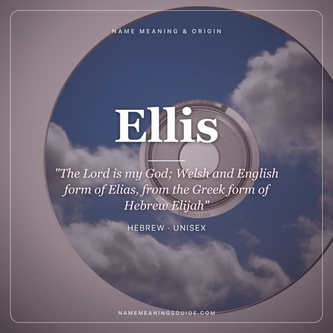 Ellis name meaning "The Lord is my God; Welsh and English form of Elias, from the Greek form of Hebrew Elijah" - Hebrew unisex name share card | NameMeanings