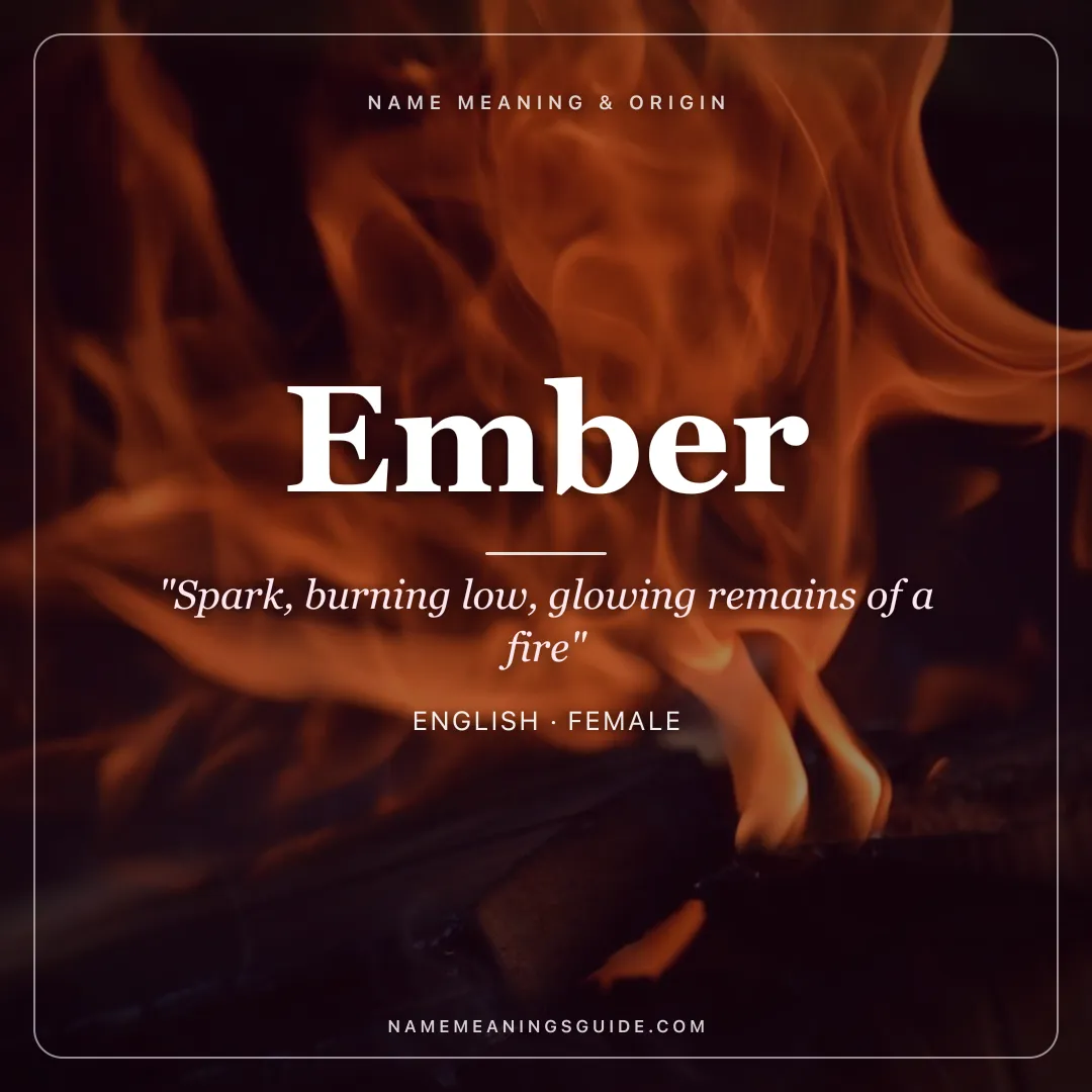 Ember name meaning "Spark, burning low, glowing remains of a fire" - English female name share card | NameMeanings