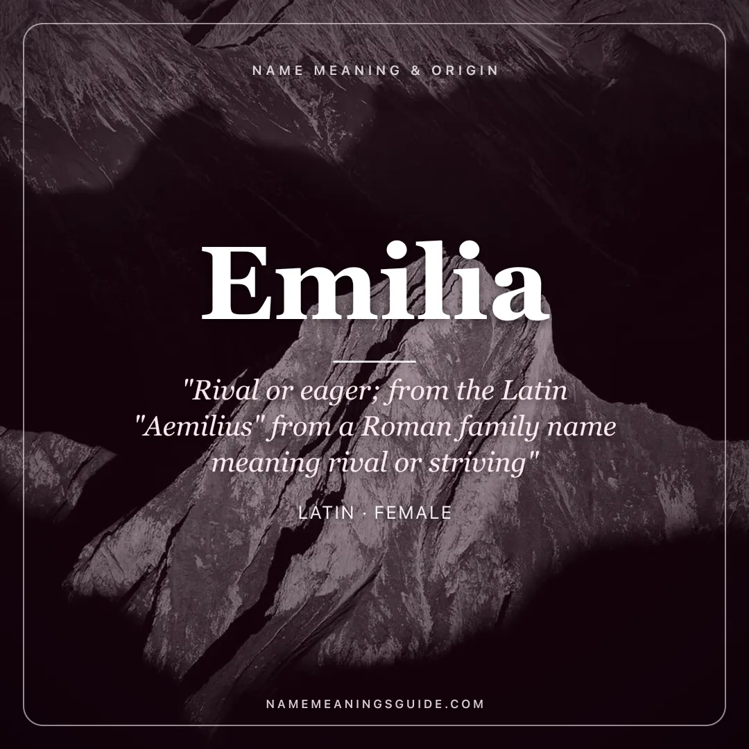 Emilia name meaning "Rival or eager; from the Latin "Aemilius" from a Roman family name meaning rival or striving" - Latin female name share card | NameMeanings