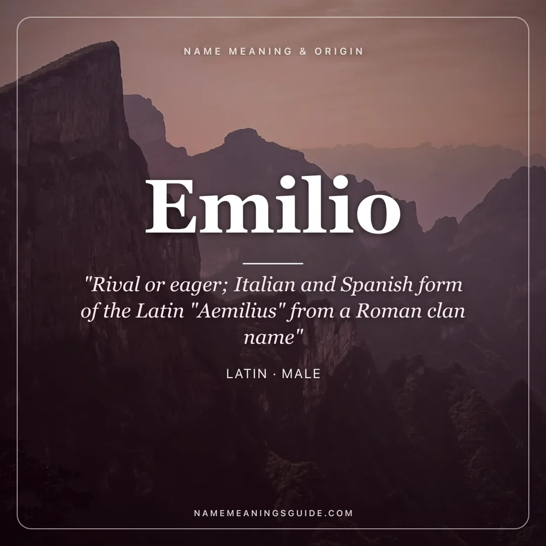 Emilio name meaning "Rival or eager; Italian and Spanish form of the Latin "Aemilius" from a Roman clan name" - Latin male name share card | NameMeanings
