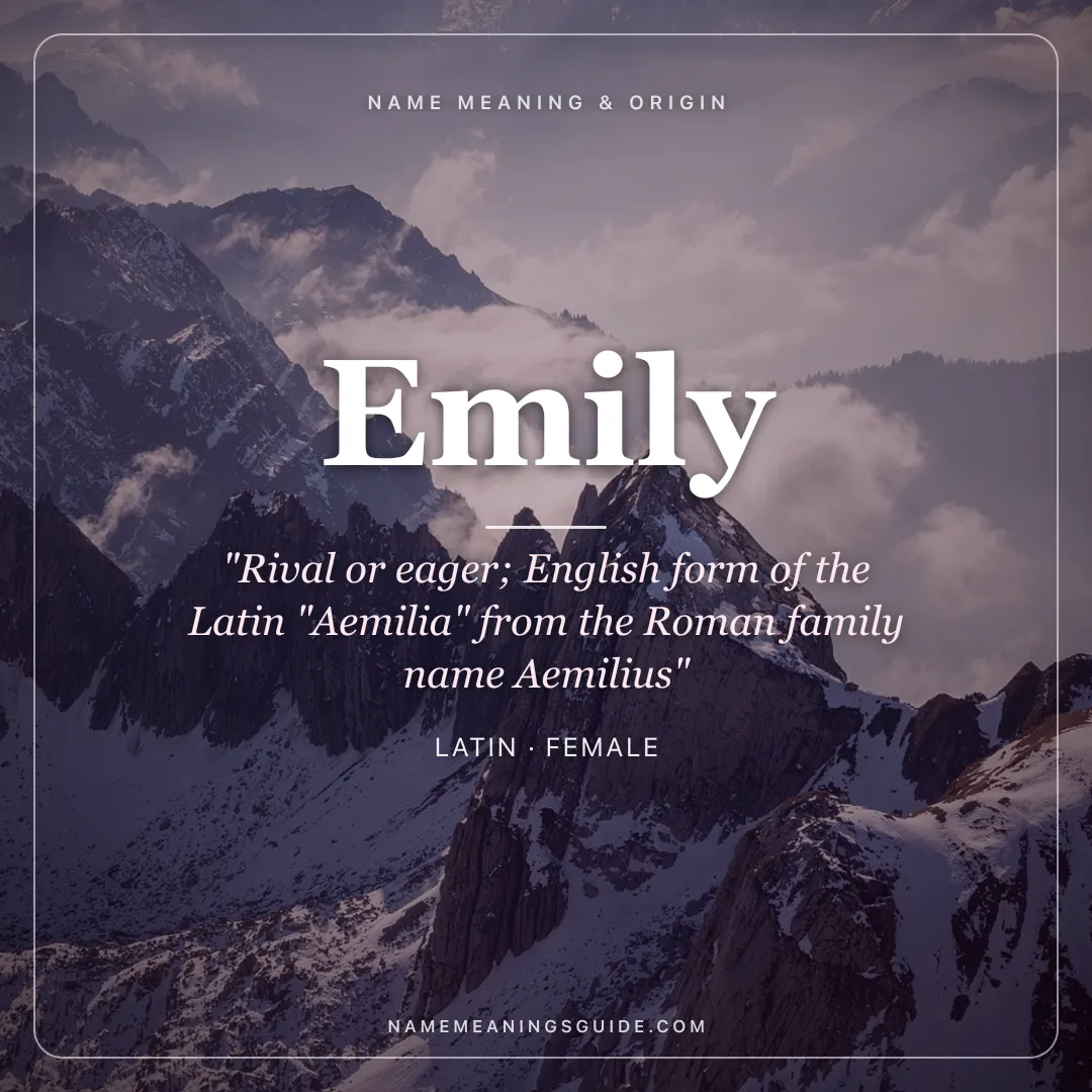 Emily name meaning "Rival or eager; English form of the Latin "Aemilia" from the Roman family name Aemilius" - Latin female name share card | NameMeanings