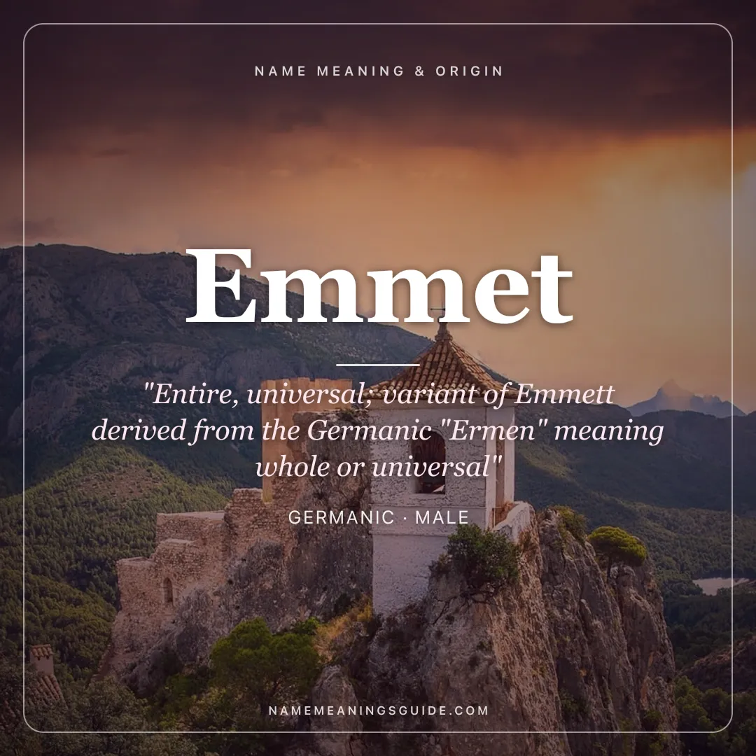 Emmet name meaning "Entire, universal; variant of Emmett derived from the Germanic "Ermen" meaning whole or universal" - Germanic male name share card | NameMeanings