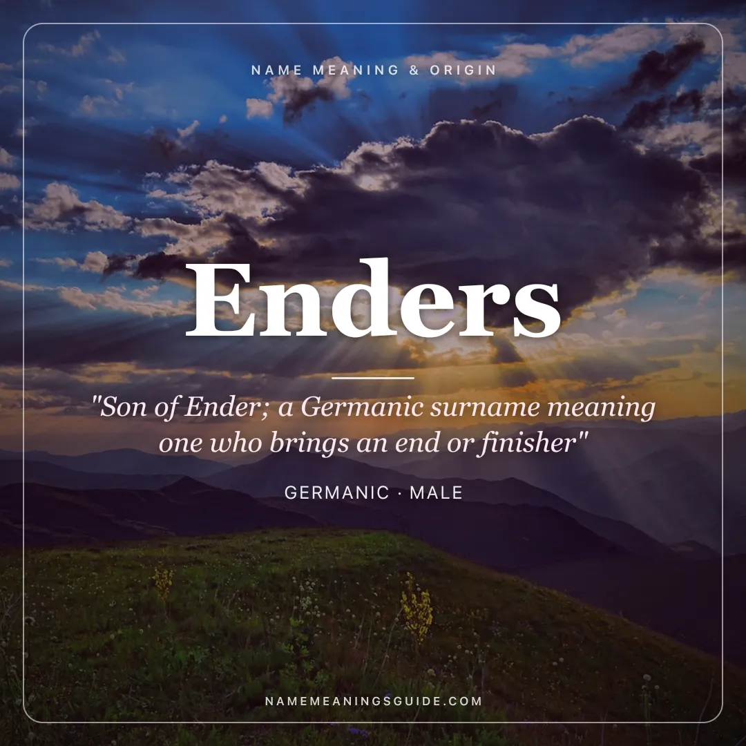 Enders name meaning "Son of Ender; a Germanic surname meaning one who brings an end or finisher" - Germanic male name share card | NameMeanings