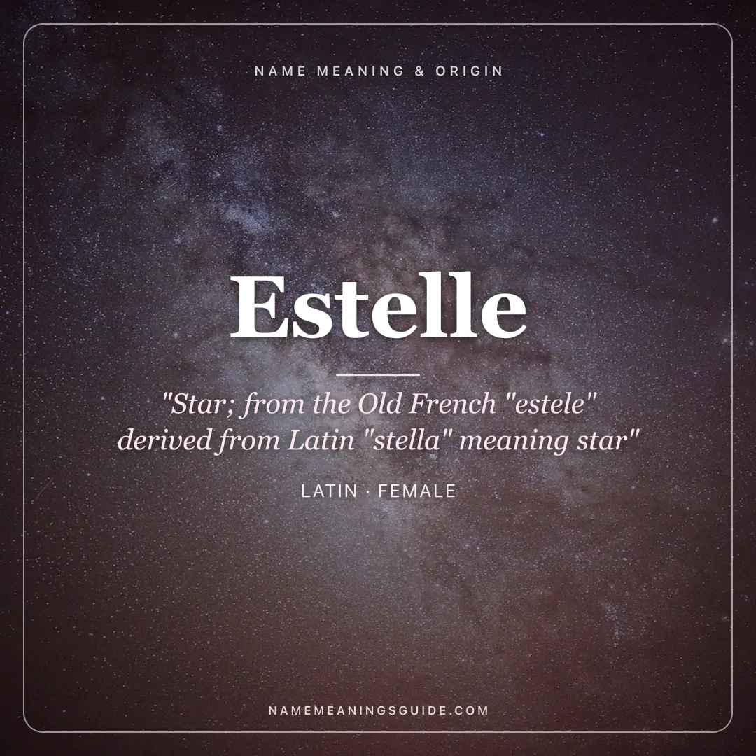 Estelle name meaning "Star; from the Old French "estele" derived from Latin "stella" meaning star" - Latin female name share card | NameMeanings