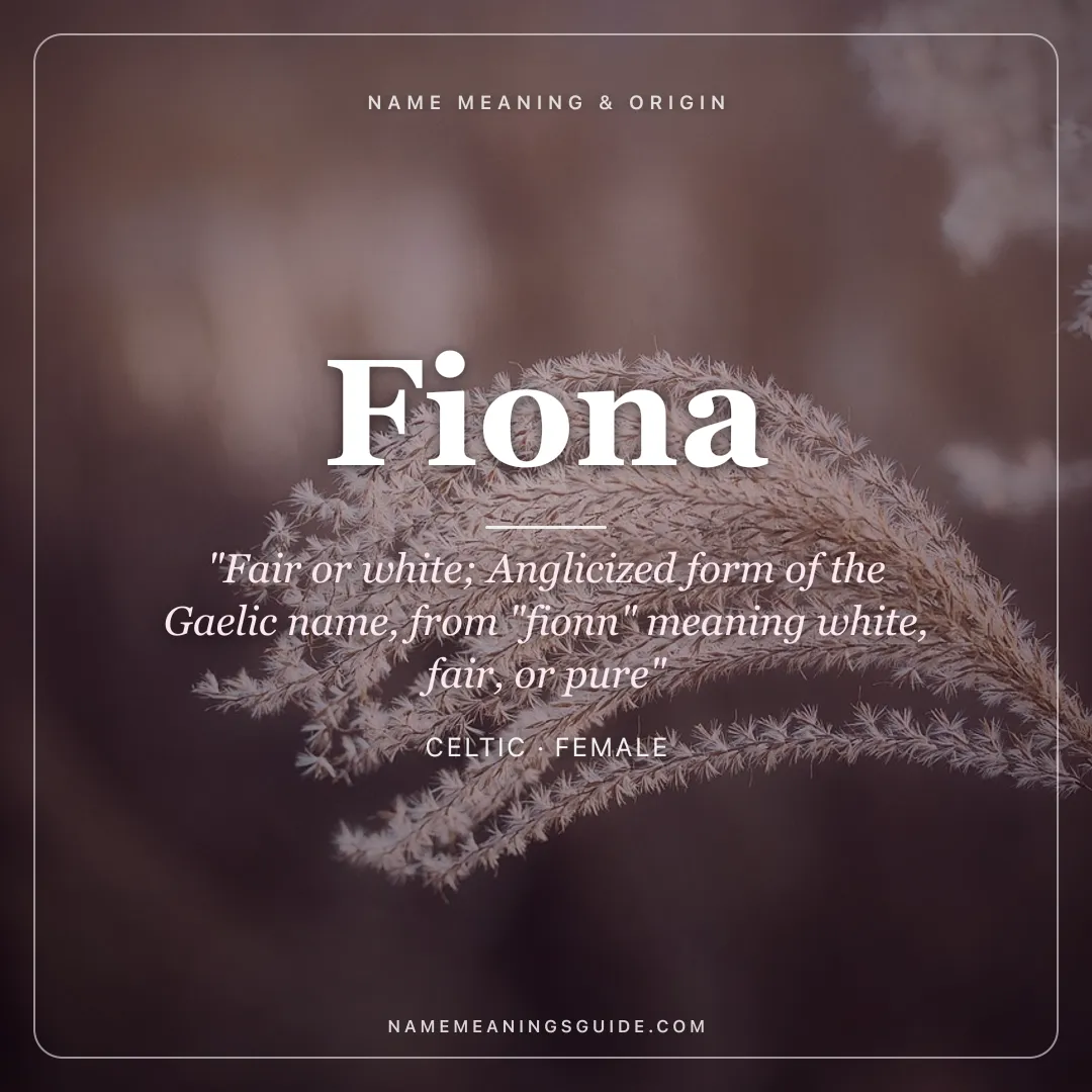 Fiona name meaning "Fair or white; Anglicized form of the Gaelic name, from "fionn" meaning white, fair, or pure" - Celtic female name share card | NameMeanings