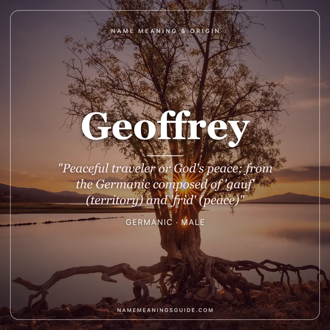 Geoffrey name meaning "Peaceful traveler or God's peace; from the Germanic composed of 'gauf' (territory) and 'frid' (peace)" - Germanic male name share card | NameMeanings