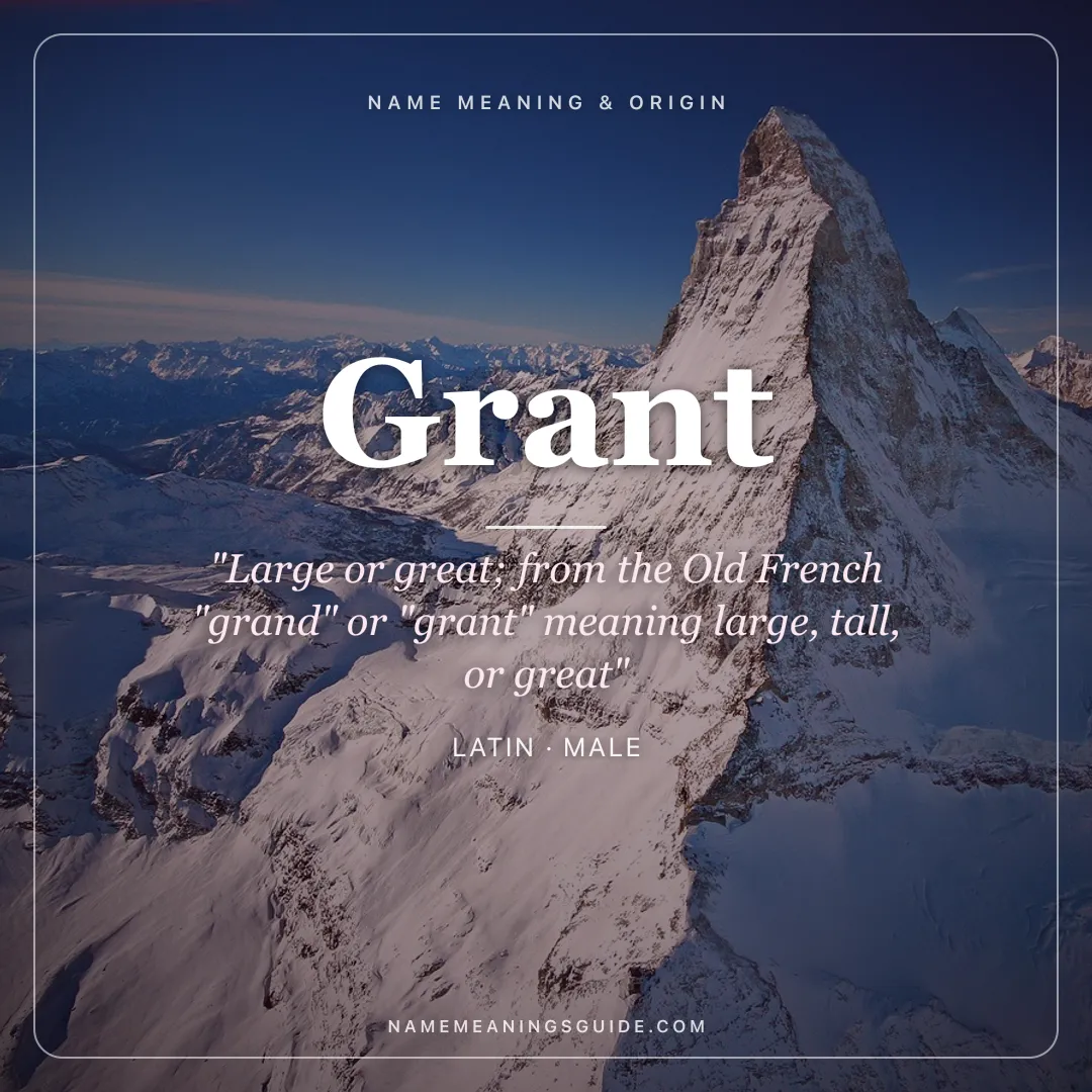 Grant name meaning "Large or great; from the Old French "grand" or "grant" meaning large, tall, or great" - Latin male name share card | NameMeanings