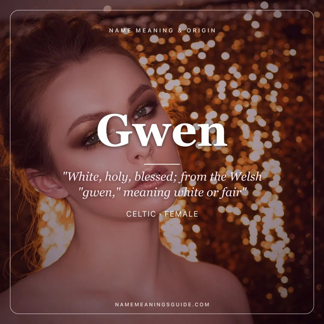 Gwen name meaning "White, holy, blessed; from the Welsh "gwen," meaning white or fair" - Celtic female name share card | NameMeanings