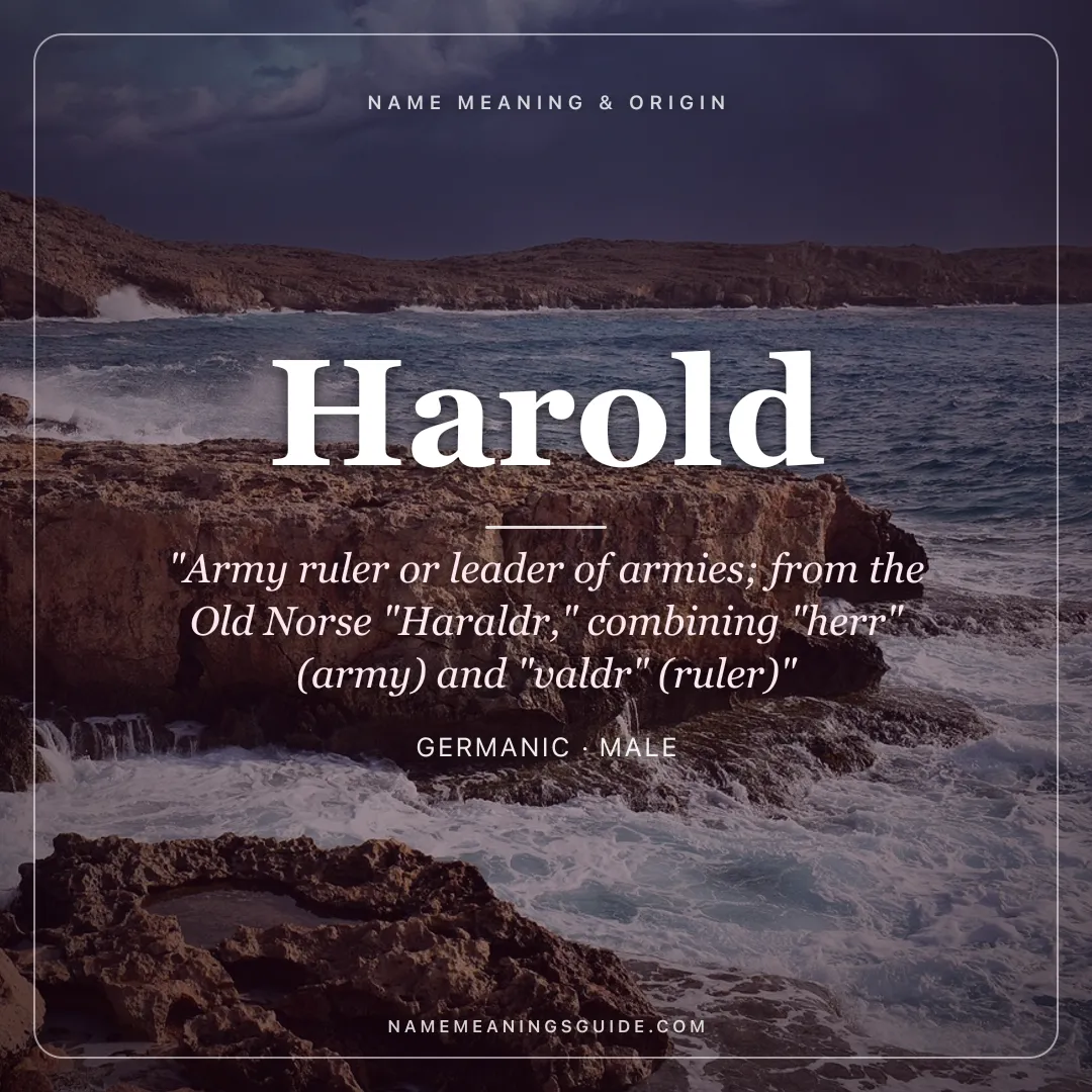 Harold name meaning "Army ruler or leader of armies; from the Old Norse "Haraldr," combining "herr" (army) and "valdr" (ruler)" - Germanic male name share card | NameMeanings