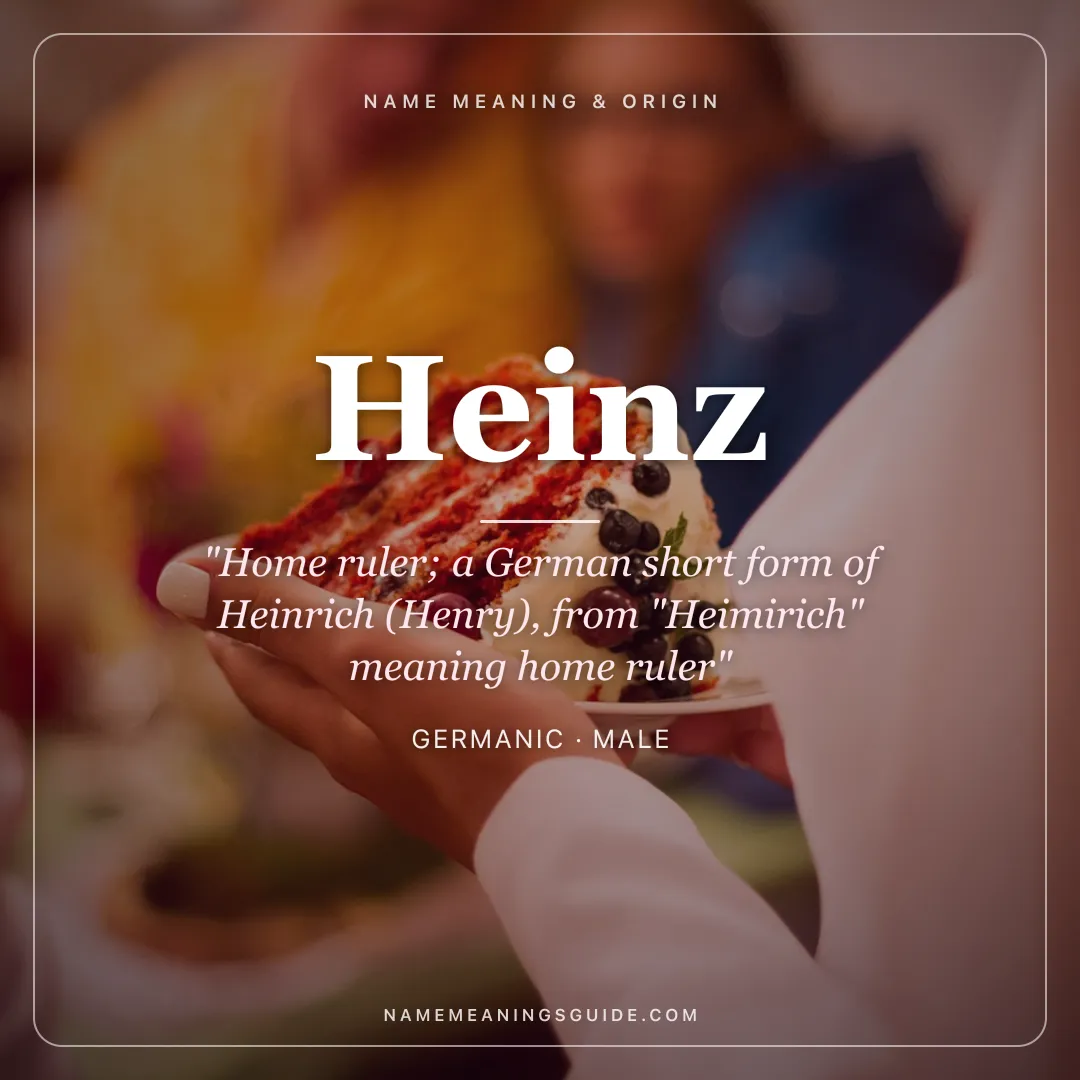 Heinz name meaning "Home ruler; a German short form of Heinrich (Henry), from "Heimirich" meaning home ruler" - Germanic male name share card | NameMeanings
