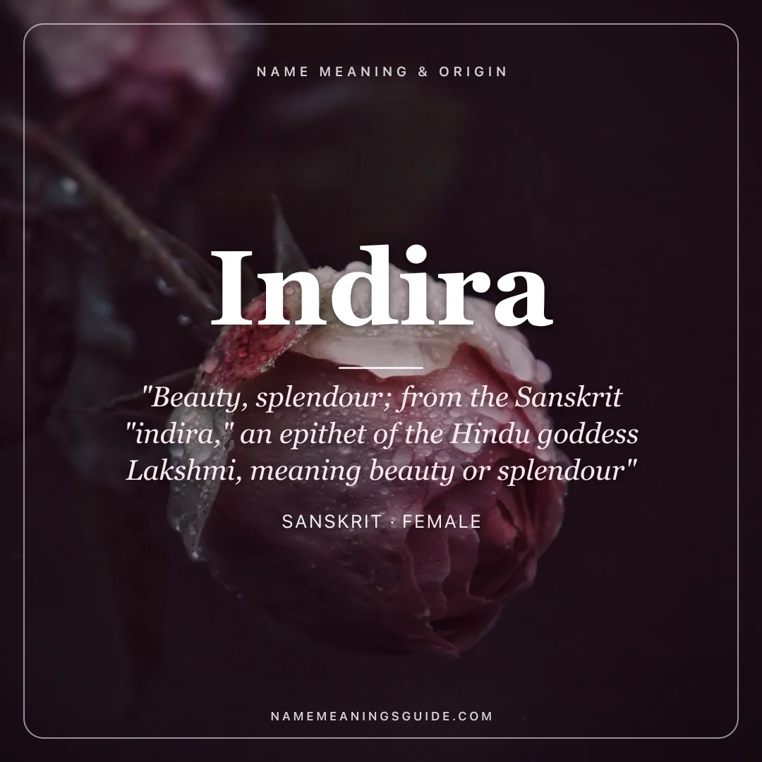 Indira name meaning "Beauty, splendour; from the Sanskrit "indira," an epithet of the Hindu goddess Lakshmi, meaning beauty or splendour" - Sanskrit female name share card | NameMeanings