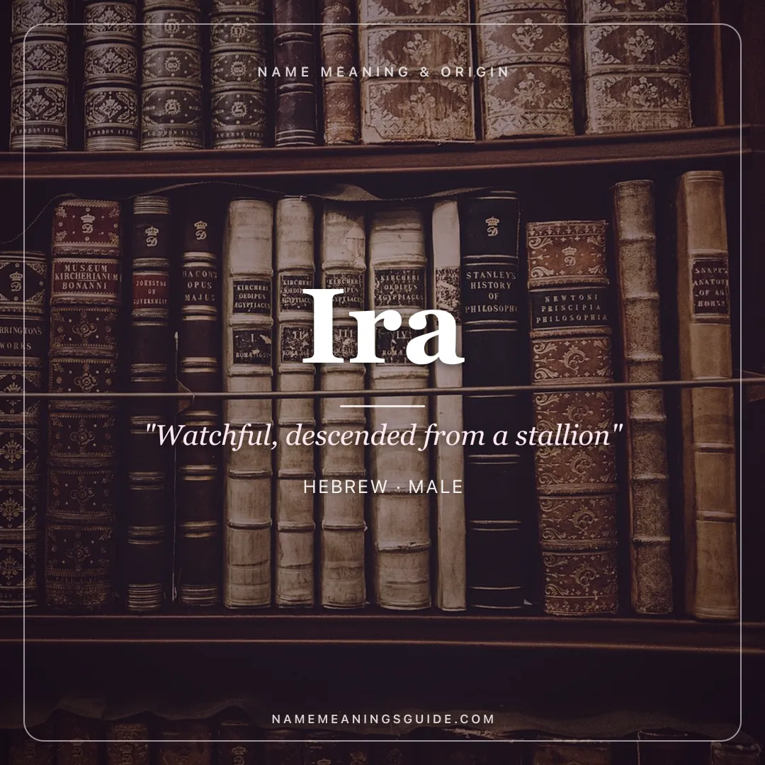 Ira name meaning "Watchful, descended from a stallion" - Hebrew, Sanskrit male name share card | NameMeanings