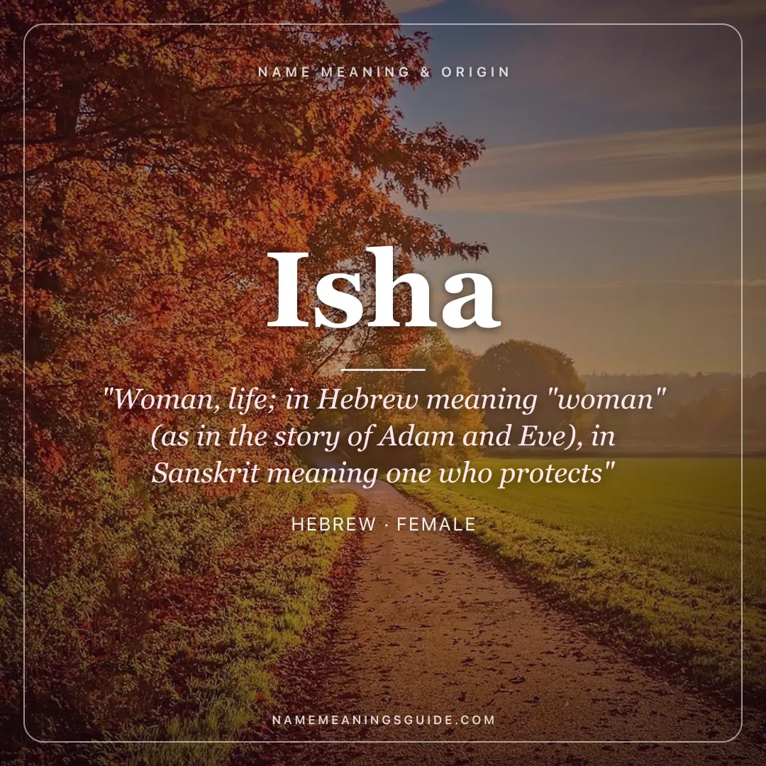 Isha name meaning "Woman, life; in Hebrew meaning "woman" (as in the story of Adam and Eve), in Sanskrit meaning one who protects" - Hebrew female name share card | NameMeanings