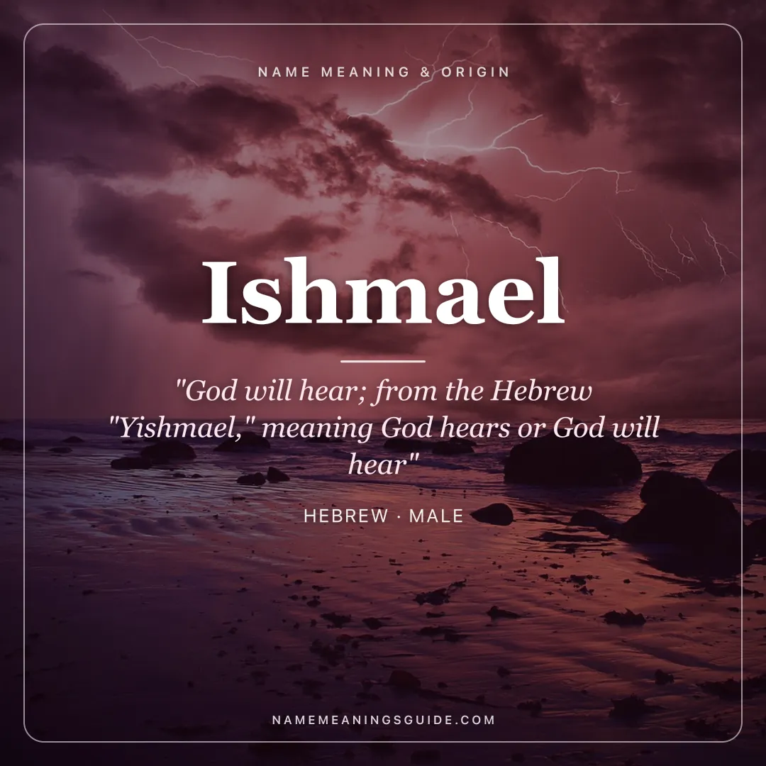 Ishmael name meaning "God will hear; from the Hebrew "Yishmael," meaning God hears or God will hear" - Hebrew male name share card | NameMeanings