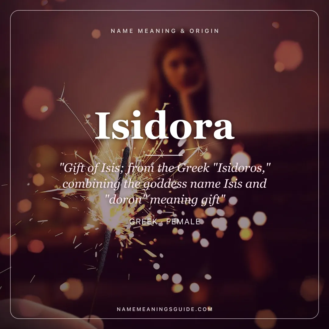 Isidora name meaning "Gift of Isis; from the Greek "Isidoros," combining the goddess name Isis and "doron" meaning gift" - Greek female name share card | NameMeanings