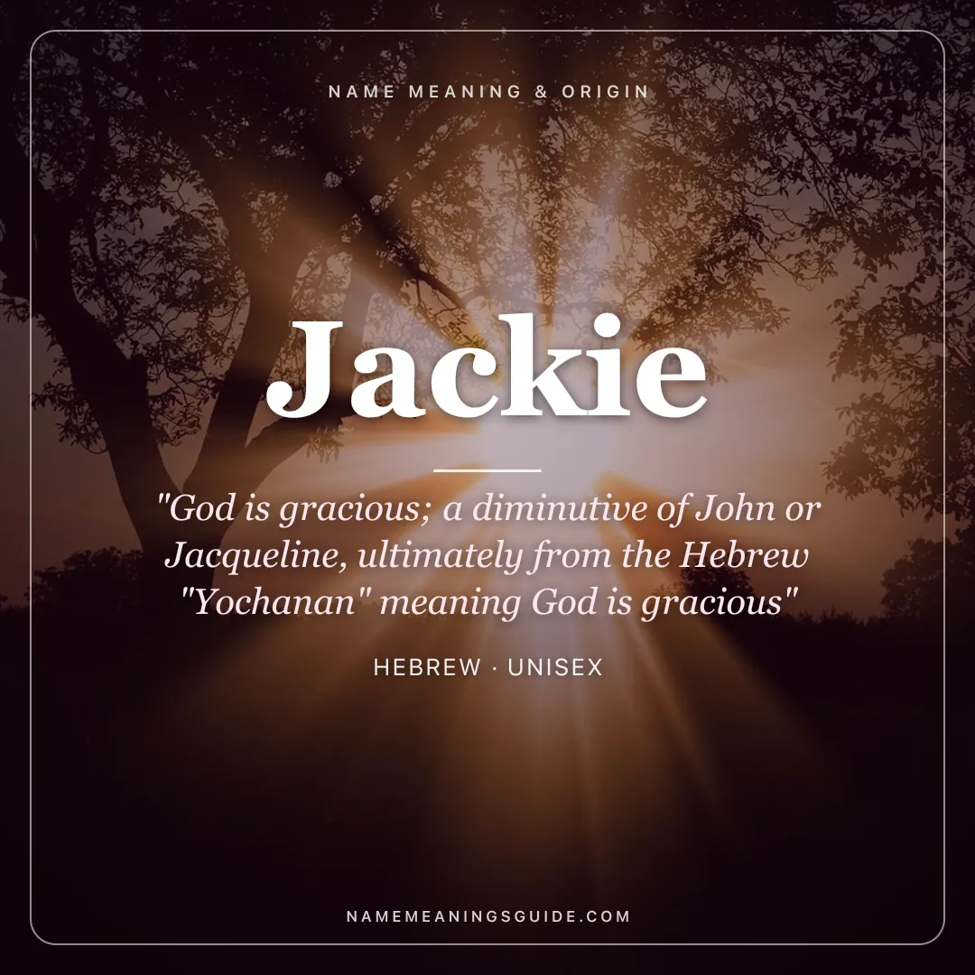 Jackie name meaning "God is gracious; a diminutive of John or Jacqueline, ultimately from the Hebrew "Yochanan" meaning God is gracious" - Hebrew unisex name share card | NameMeanings