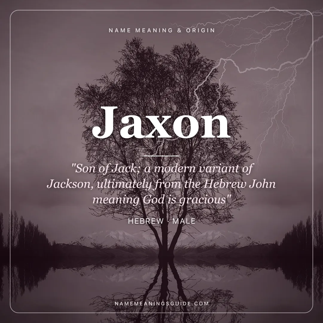 Jaxon name meaning "Son of Jack; a modern variant of Jackson, ultimately from the Hebrew John meaning God is gracious" - Hebrew male name share card | NameMeanings