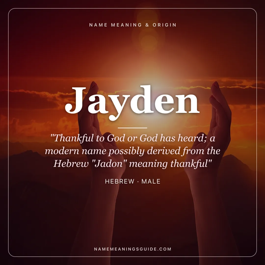 Jayden name meaning "Thankful to God or God has heard; a modern name possibly derived from the Hebrew "Jadon" meaning thankful" - Hebrew male name share card | NameMeanings