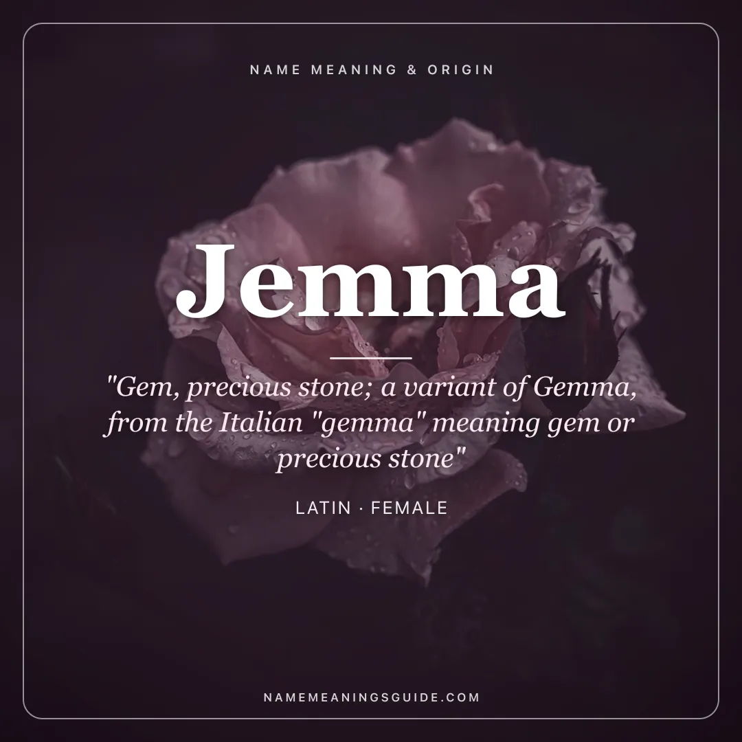 Jemma name meaning "Gem, precious stone; a variant of Gemma, from the Italian "gemma" meaning gem or precious stone" - Latin female name share card | NameMeanings
