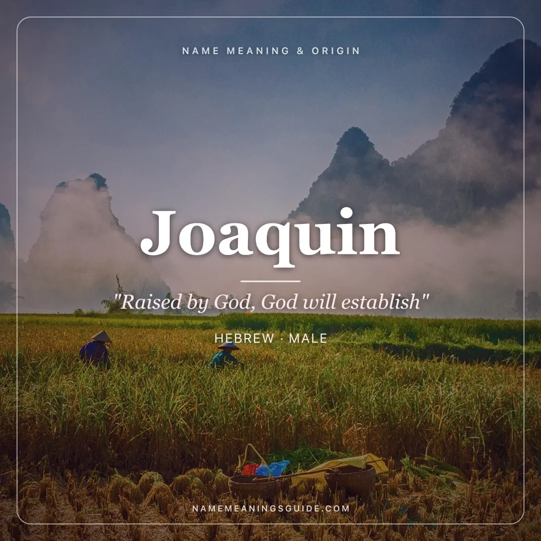 Joaquin name meaning "Raised by God, God will establish" - Hebrew, Spanish male name share card | NameMeanings