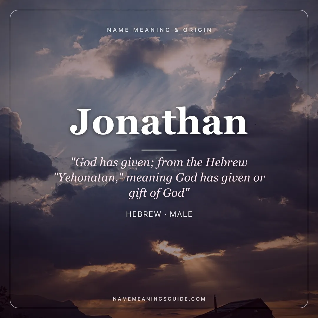 Jonathan name meaning "God has given; from the Hebrew "Yehonatan," meaning God has given or gift of God" - Hebrew male name share card | NameMeanings
