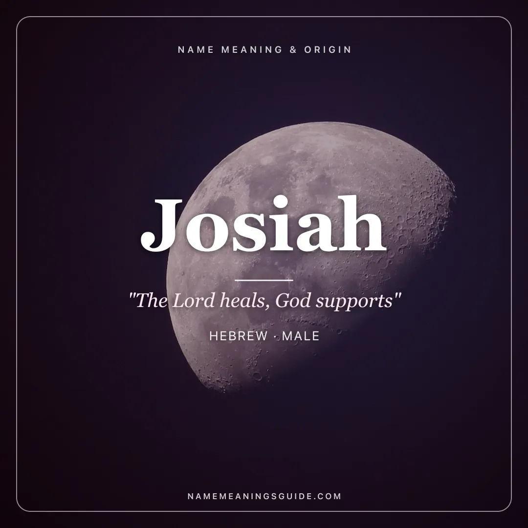 Josiah name meaning "The Lord heals, God supports" - Hebrew male name share card | NameMeanings