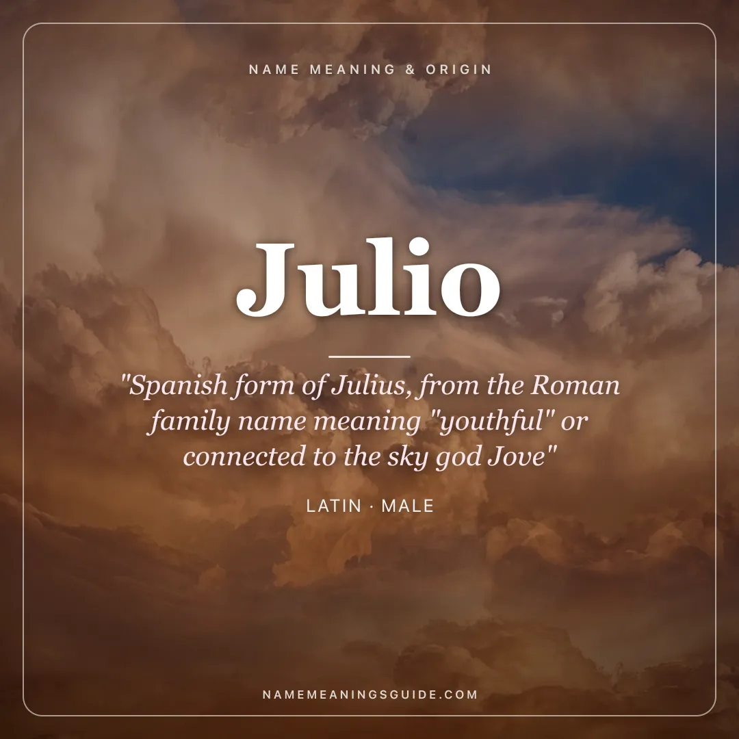 Julio name meaning "Spanish form of Julius, from the Roman family name meaning "youthful" or connected to the sky god Jove" - Latin male name share card | NameMeanings