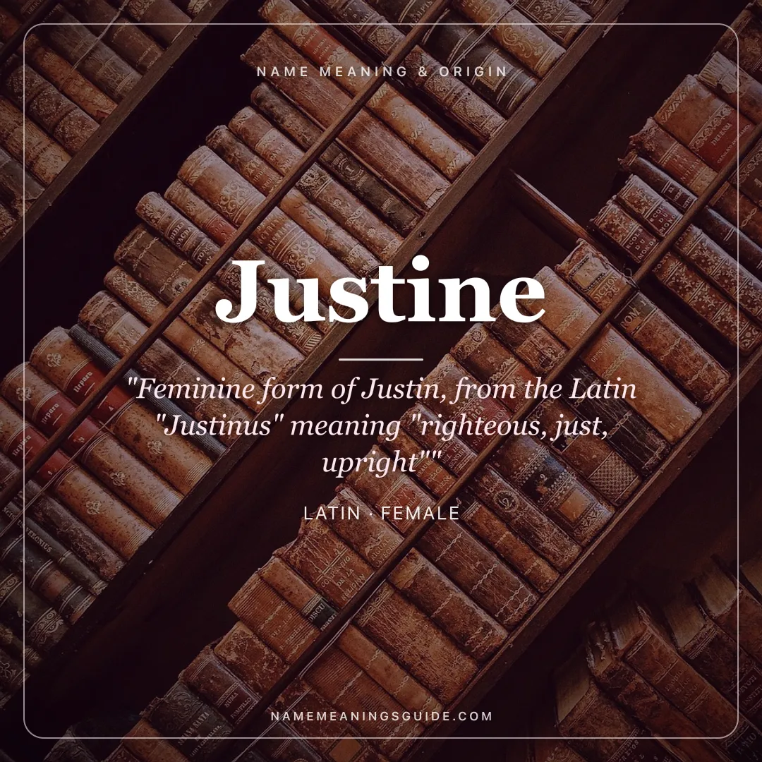Justine name meaning "Feminine form of Justin, from the Latin "Justinus" meaning "righteous, just, upright"" - Latin female name share card | NameMeanings