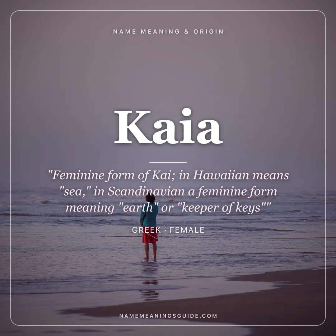 Kaia name meaning "Feminine form of Kai; in Hawaiian means "sea," in Scandinavian a feminine form meaning "earth" or "keeper of keys"" - Greek female name share card | NameMeanings