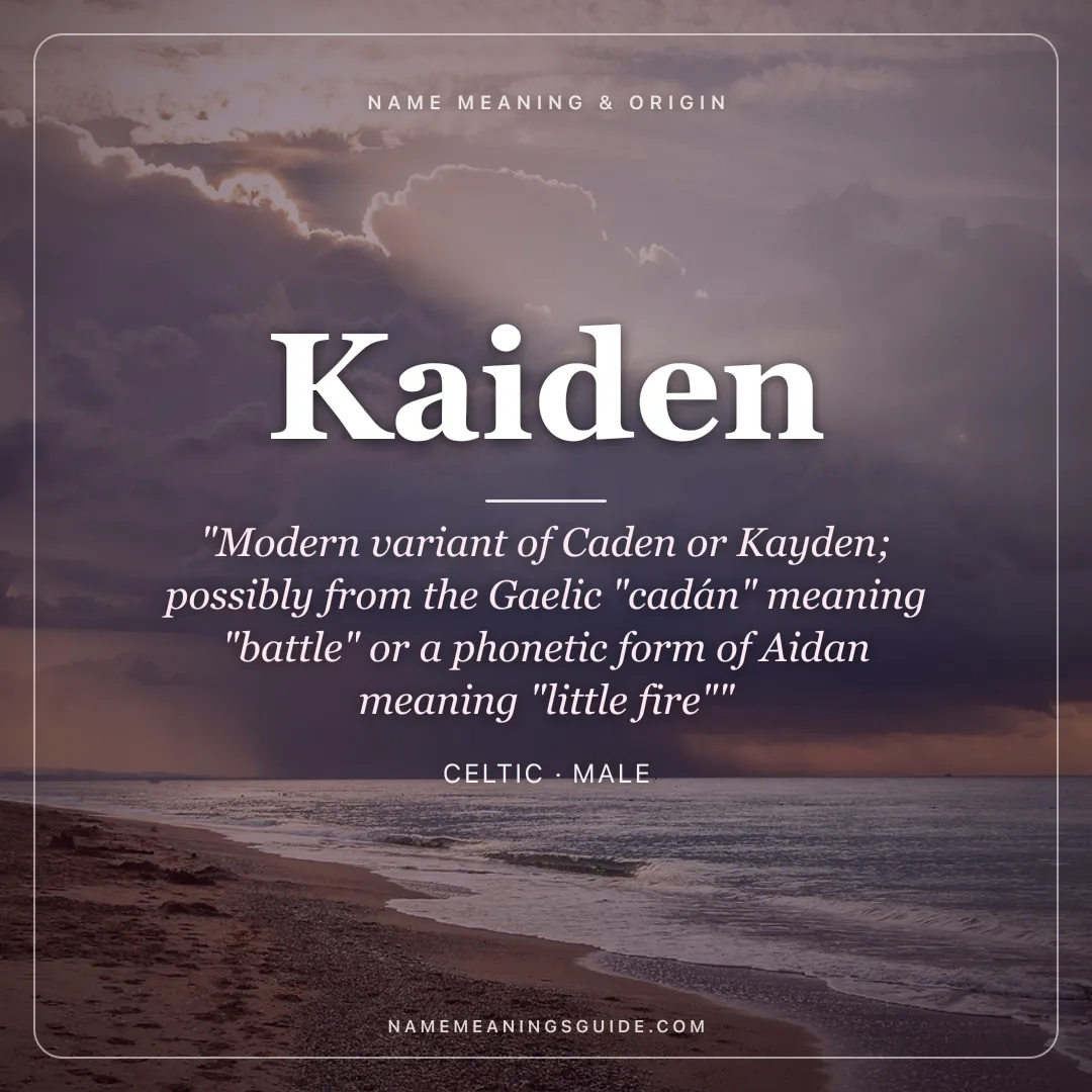 Kaiden name meaning "Modern variant of Caden or Kayden; possibly from the Gaelic "cadán" meaning "battle" or a phonetic form of Aidan meaning "little fire"" - Celtic male name share card | NameMeanings