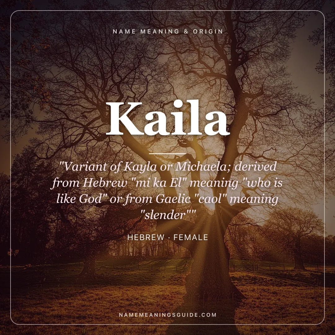 Kaila name meaning "Variant of Kayla or Michaela; derived from Hebrew "mi ka El" meaning "who is like God" or from Gaelic "caol" meaning "slender"" - Hebrew female name share card | NameMeanings