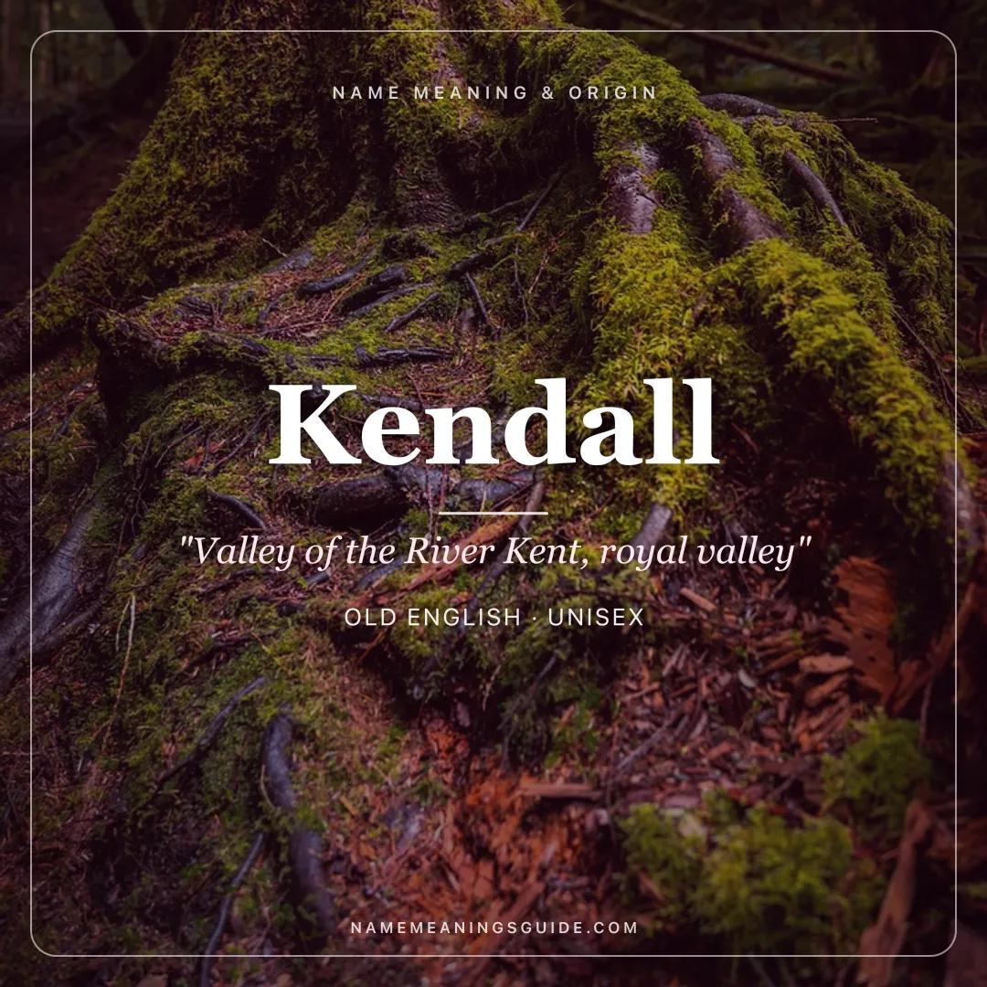 Kendall name meaning "Valley of the River Kent, royal valley" - Old English, Welsh unisex name share card | NameMeanings