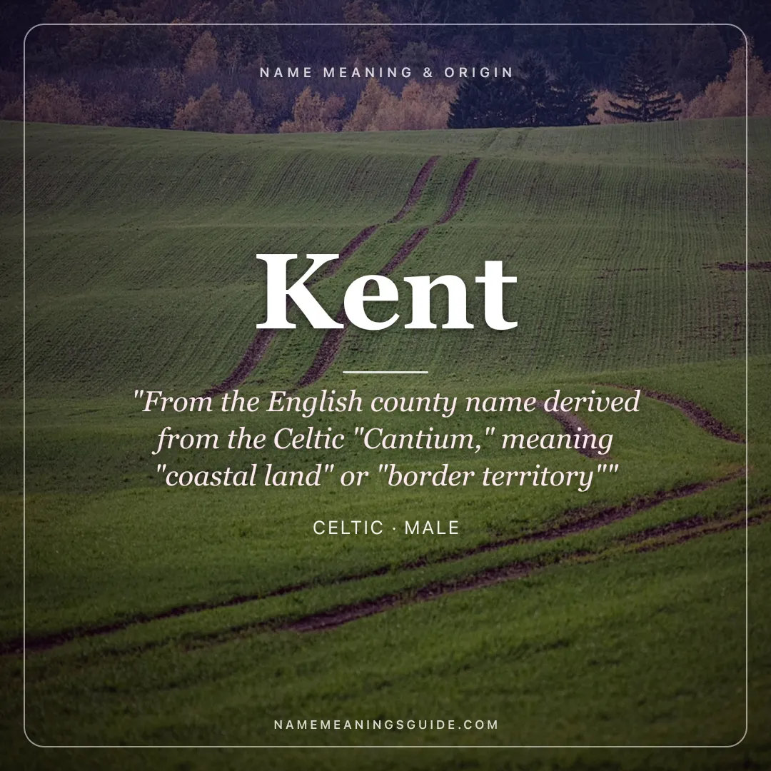 Kent name meaning "From the English county name derived from the Celtic "Cantium," meaning "coastal land" or "border territory"" - Celtic male name share card | NameMeanings