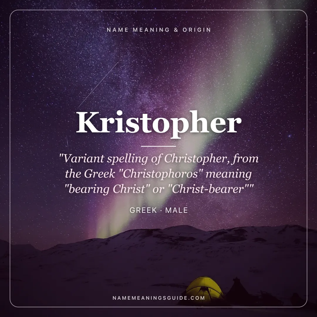 Kristopher name meaning "Variant spelling of Christopher, from the Greek "Christophoros" meaning "bearing Christ" or "Christ-bearer"" - Greek male name share card | NameMeanings