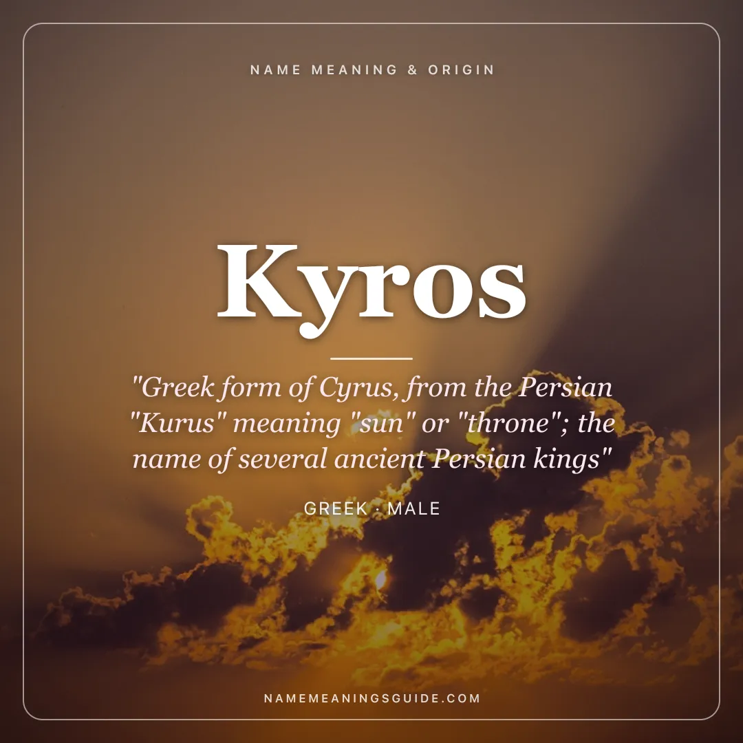 Kyros name meaning "Greek form of Cyrus, from the Persian "Kurus" meaning "sun" or "throne"; the name of several ancient Persian kings" - Greek male name share card | NameMeanings